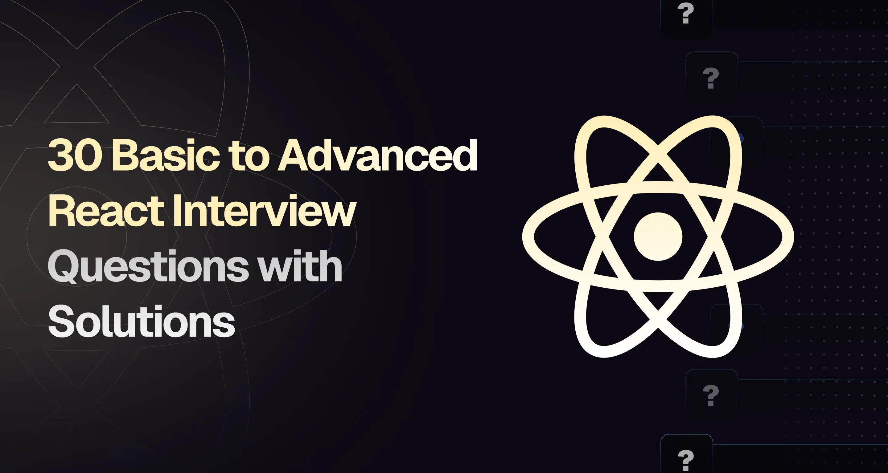 30 Basic to Advanced React Interview Questions with Solutions