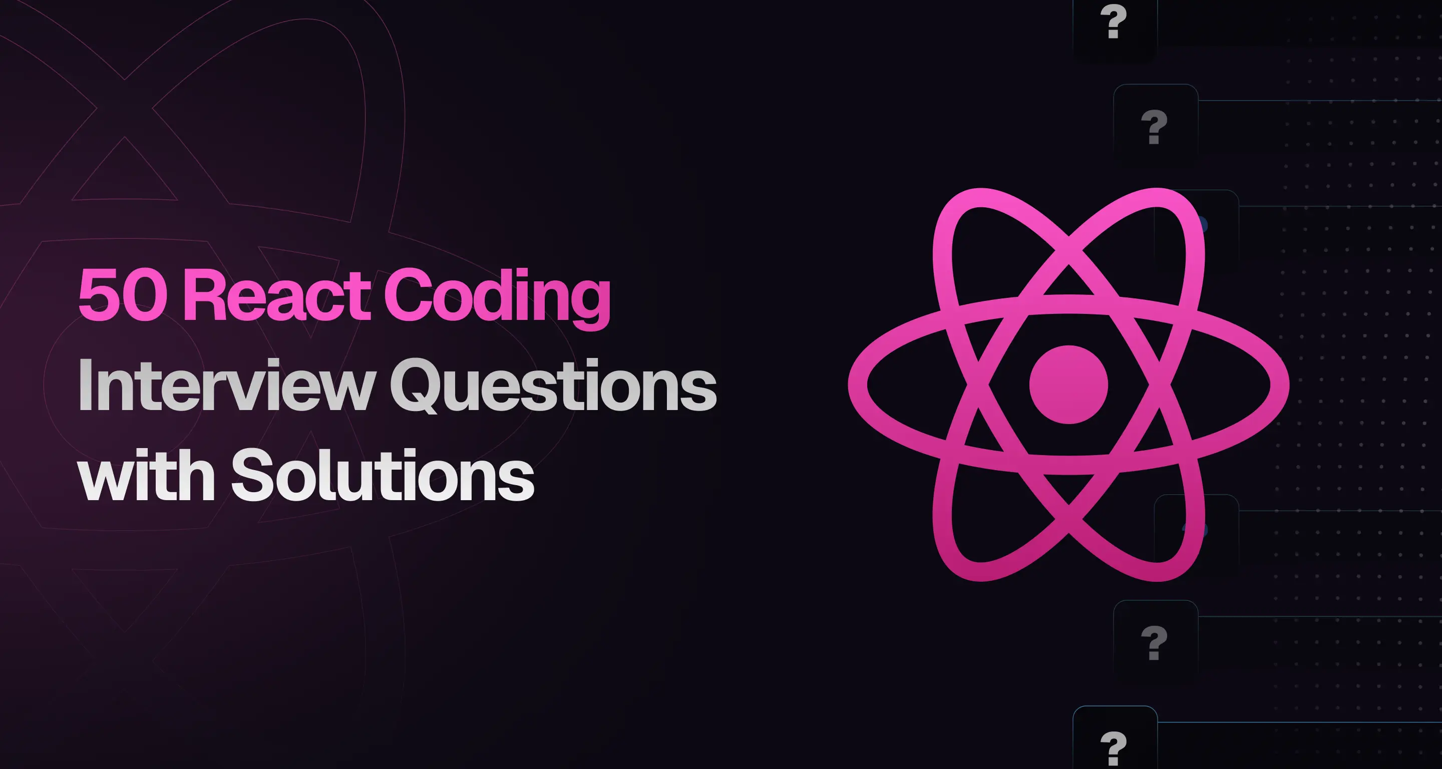 Practice 50 React Coding Interview Questions with Solutions
